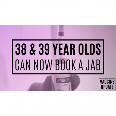 38 & 39 year olds can now book a jab